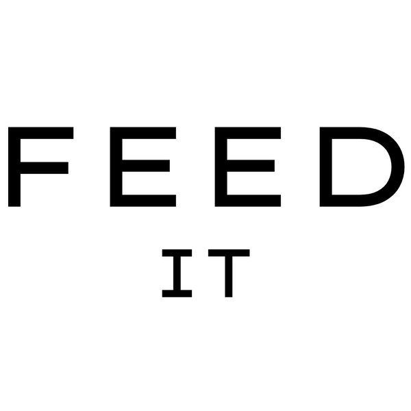 FEED IT